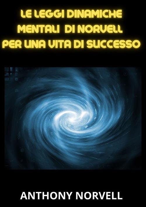 Le leggi mentali dinamiche di Norvell per una vita di successo - Anthony Norvell - copertina