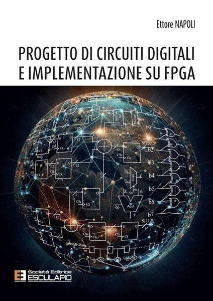Progetto di circuiti digitali e implementazione su FPGA - Ettore Napoli - ebook