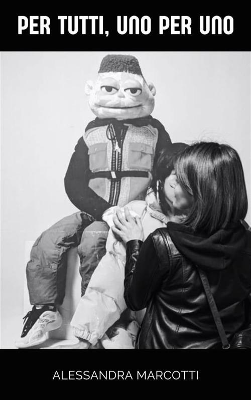 Per tutti, uno per uno - Alessandra Marcotti - ebook
