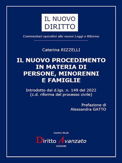 Il nuovo procedimento in materia di persone, minorenni e famiglie. Introdotto dal d.lgs. n. 149 del 2022. (c.d. riforma del processo civile) - Caterina Rizzelli - ebook