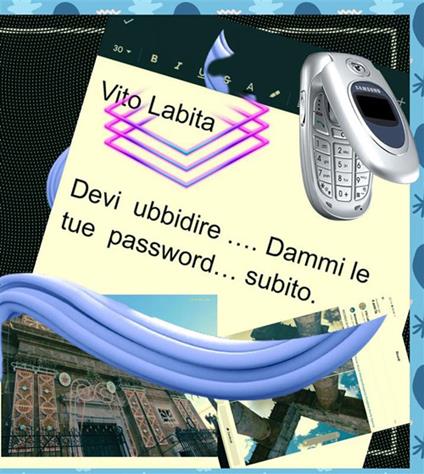 Devi ubbidire ... dammi le tue password... subito - Vito Labita - ebook