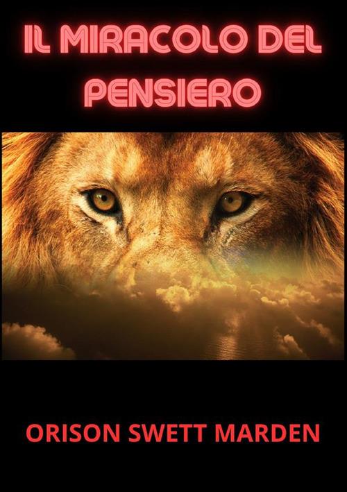 Il miracolo del pensiero - Orison Swett Marden - copertina