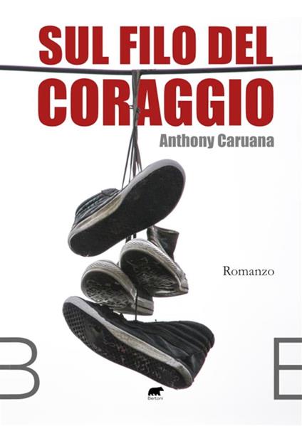 Sul filo del coraggio - Anthony Caruana - ebook