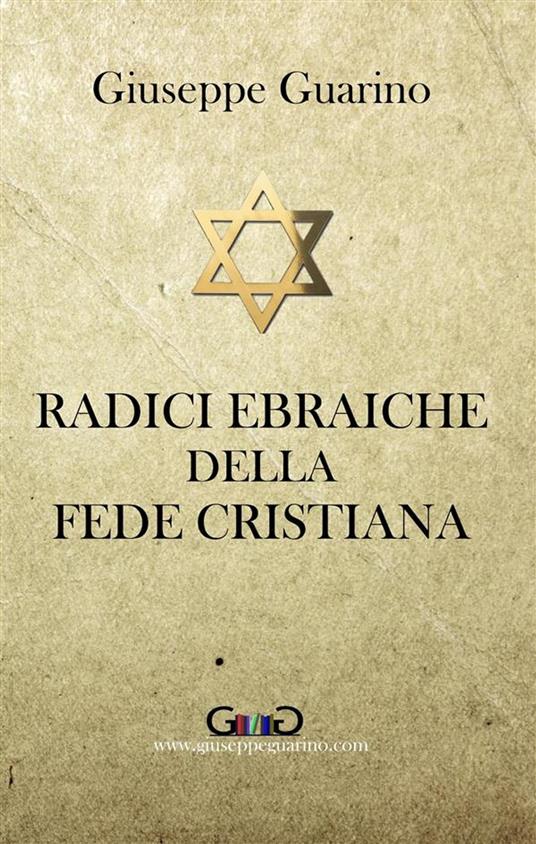 Radici ebraiche della fede cristiana - Giuseppe Guarino - ebook
