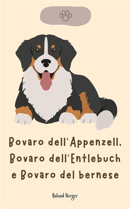 Bovaro dell'Appenzell, Bovaro dell'Entlebuch e Bovaro del bernese - Roland Berger - ebook