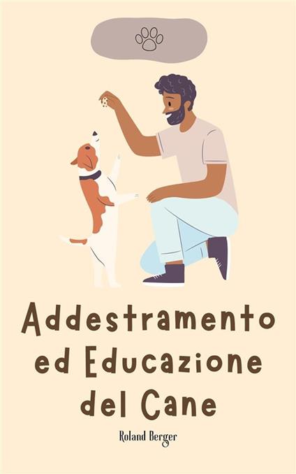 Addestramento ed educazione del cane - Roland Berger - ebook