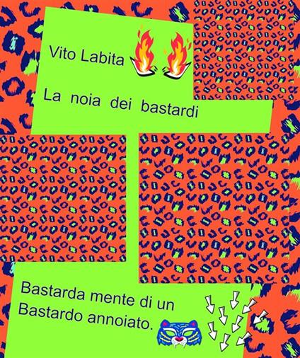 La noia dei bastardi. Bastarda mente di un Bastardo annoiato - Vito Labita - ebook