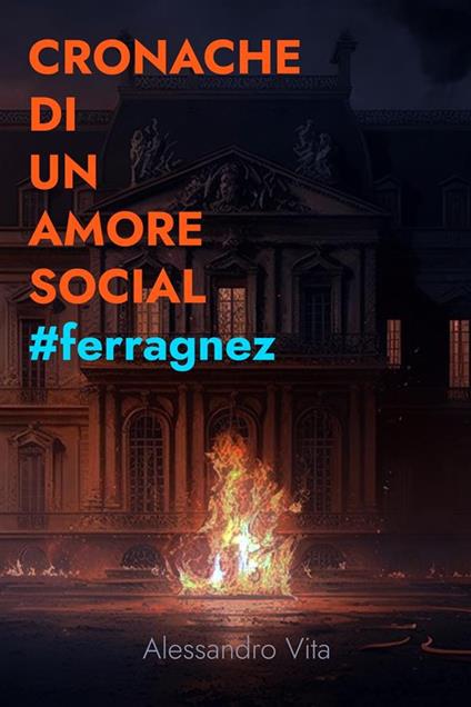 Cronache di un amore social. La crisi del matrimonio Ferragni-Fedez - Alessandro Vita - ebook