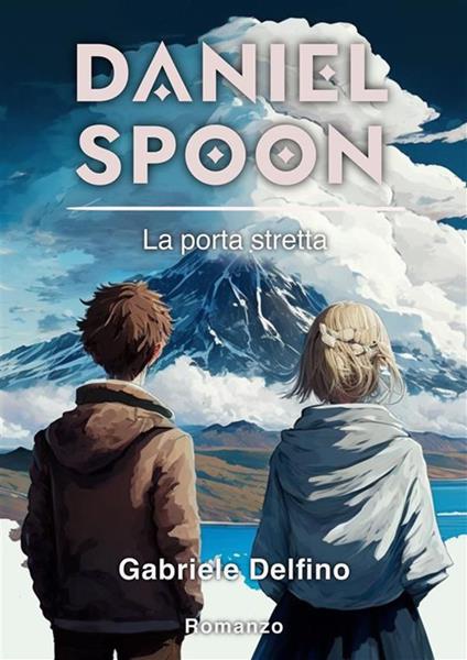 Daniel Spoon. La via di mezzo - Gabriele Delfino - ebook