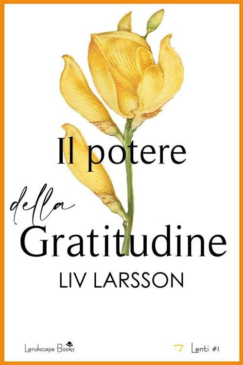 Il potere della gratitudine - Liv Larsson,Alba Carella - ebook