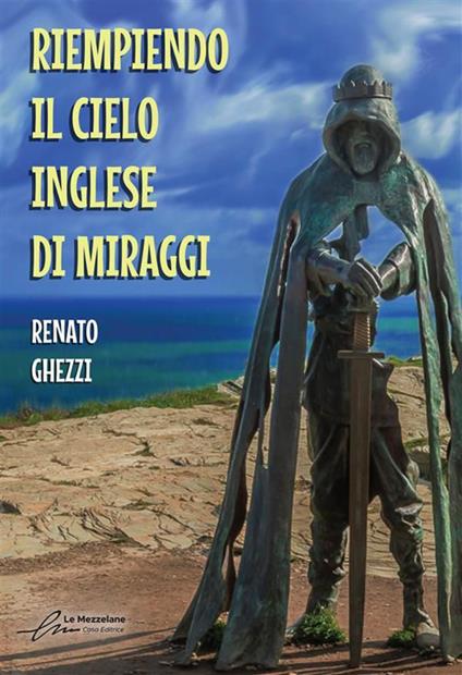 Riempiendo il cielo inglese di miraggi - Renato Ghezzi - ebook