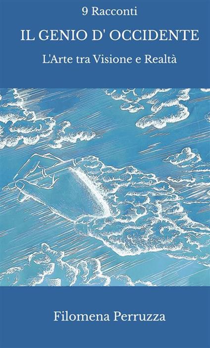 Il genio d'Occidente. 9 racconti. L'arte tra visione e realtà - Filomena Perruzza - copertina
