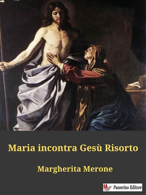 Maria incontra Gesù Risorto - Margherita Merone - ebook