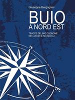 Buio a Nord Est. Tracce del mio cognome nei luoghi e nei secoli