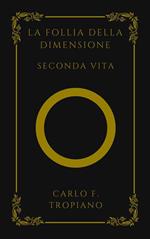 La follia della dimensione. Seconda vita