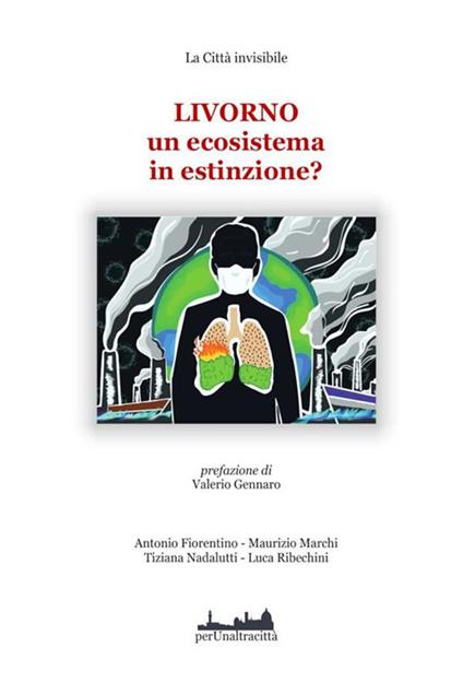 Livorno un ecosistema in estinzione? - Antonio Fiorentino,Maurizio Marchi,Tiziana Nadalutti,Luca Ribecchini - ebook
