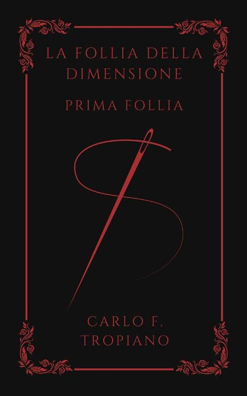La follia della dimensione. Prima follia - Carlo F. Tropiano - copertina
