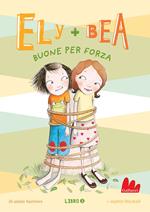 Buone per forza. Ely + Bea. Vol. 5