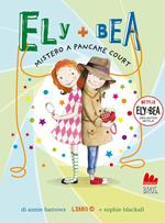 Mistero a Pancake Court. Ely + Bea. Vol. 10