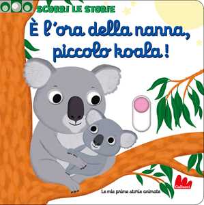 Libro È l'ora della nanna, piccolo koala! Scorri le storie. Ediz. a colori Nathalie Choux