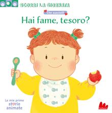 Che cuccioli! Hai fame, tesoro? Scorri la giornata. Ediz. a colori