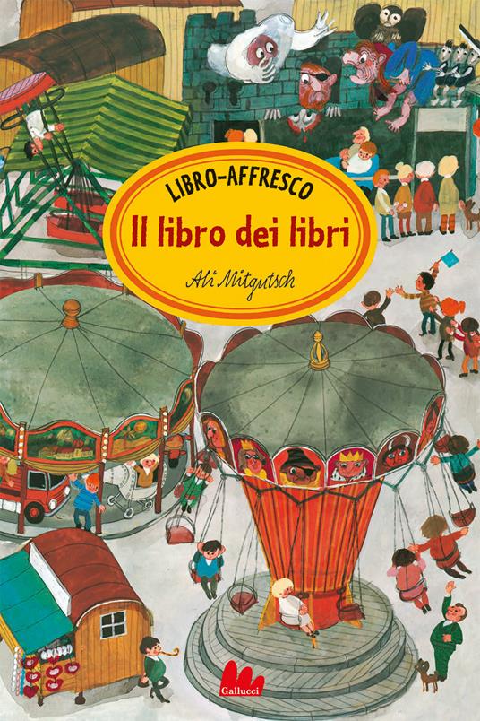 Il libro dei libri. Libro-affresco. Ediz. a colori - Ali Mitgutsch - copertina