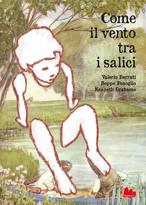 Come il vento tra i salici. Nuova ediz. - Valerio Berruti,Beppe Fenoglio,Kenneth Grahame - copertina