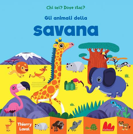 Gli animali della savana. Chi sei? Dove stai? Ediz. a colori - Thierry Laval - copertina