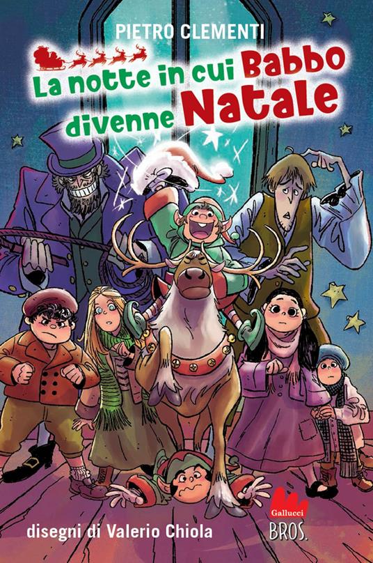 La notte in cui Babbo divenne Natale - Pietro Clementi,Valerio Chiola,Matteo Devincenzi - ebook