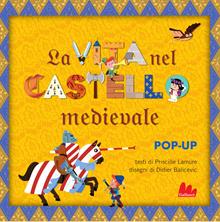 Castelli, fortezze e non solo. Libro pop-up. Ediz. a colori