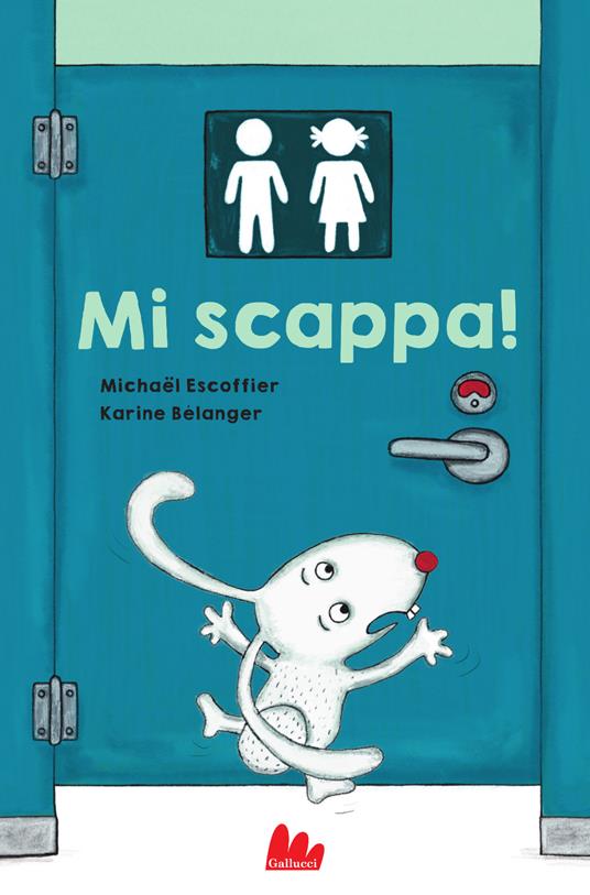 Mi scappa! Ediz. a colori - Michaël Escoffier - copertina