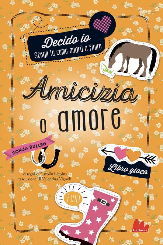 Amicizia o amore. Decido io. Libro gioco. Nuova ediz. - Sonja Bullen - copertina