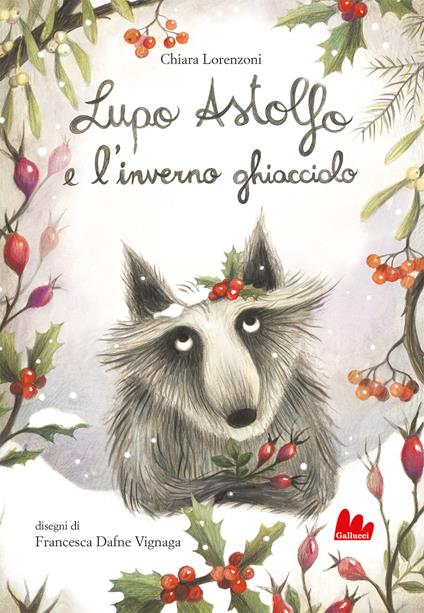 Lupo Astolfo e l'inverno ghiacciolo. Ediz. a colori - Chiara Lorenzoni - copertina