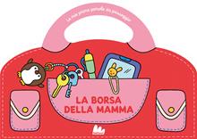 Le mie prime parole da passeggio. La borsa della mamma. Ediz. illustrata