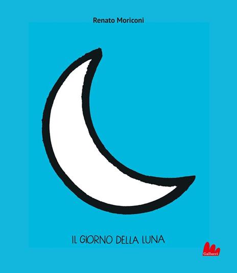 Il giorno della Luna. Ediz. illustrata - Renato Moriconi - copertina