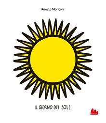 Il giorno del sole. Ediz. illustrata