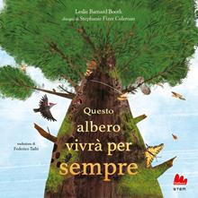 Questo albero vivrà per sempre. Ediz. illustrata