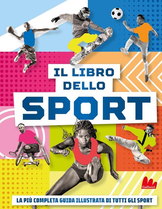 Il libro dello sport. La più completa guida illustrata di tutti gli sport - copertina