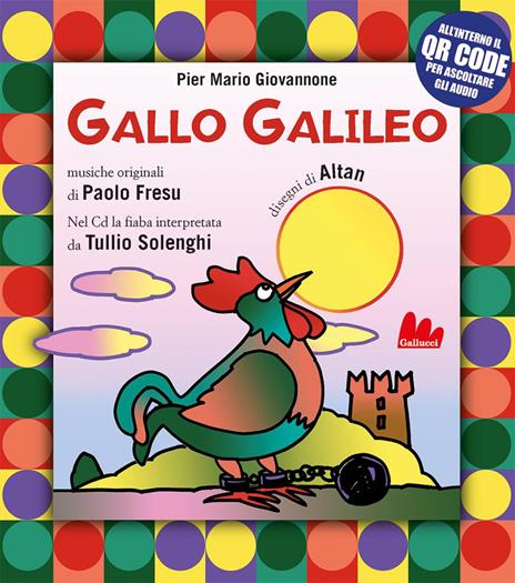 Gallo Galileo. Ediz. a colori. Con QR Code - Pier Mario Giovannone - copertina
