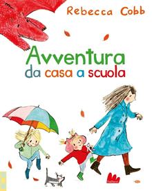 Avventura da casa a scuola. Ediz. a colori