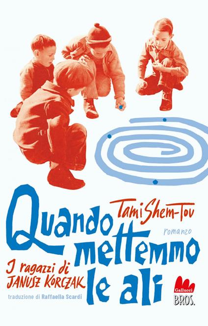 Quando mettemmo le ali. I ragazzi di Janusz Korczak - Tami Shem-Tov,Raffaella Scardi - ebook