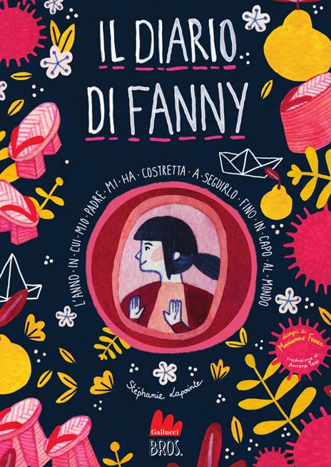 L'anno in cui mio padre mi ha costretta a seguirlo fino in capo al mondo. Il diario di Fanny. Vol. 2 - Stéphanie Lapointe - copertina