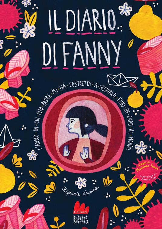 L'anno in cui mio padre mi ha costretta a seguirlo fino in capo al mondo. Il diario di Fanny. Vol. 2 - Stéphanie Lapointe - copertina