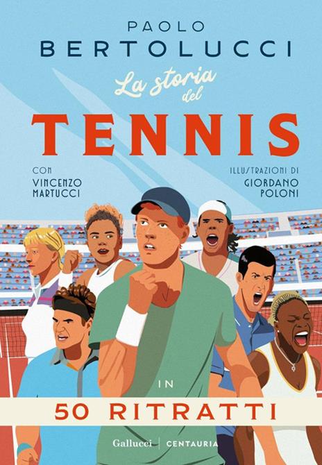 La storia del tennis in 50 ritratti - Paolo Bertolucci,Vincenzo Martucci - copertina