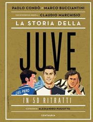 La storia della Juve in 50 ritratti