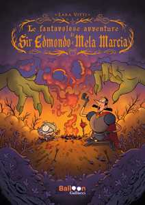 Libro Le fantavolose avventure di Sir Edmondo e Mela Marcia Lara Vitti