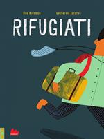 Rifugiati. Ediz. illustrata