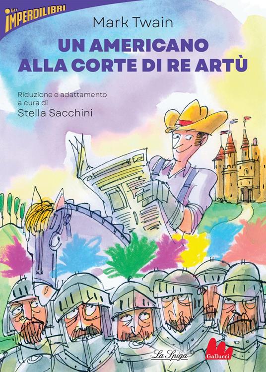 Un americano alla corte di re Artù - Mark Twain,AntonGionata Ferrari,Stella Sacchini - ebook