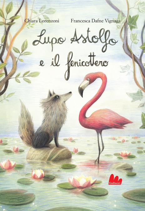 Lupo Astolfo e il fenicottero. Ediz. a colori - Chiara Lorenzoni - copertina