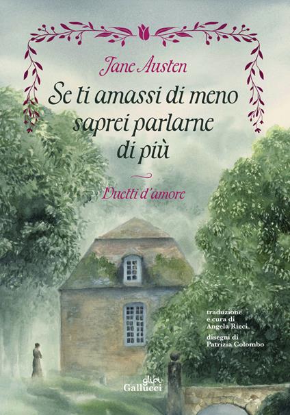 Se ti amassi di meno saprei parlarne di più. Duetti d'amore. Ediz. illustrata - Jane Austen - copertina